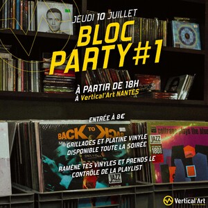 Bloc Party #1 – Jeudi 10 juillet à Vertical’Art Nantes 🔥
